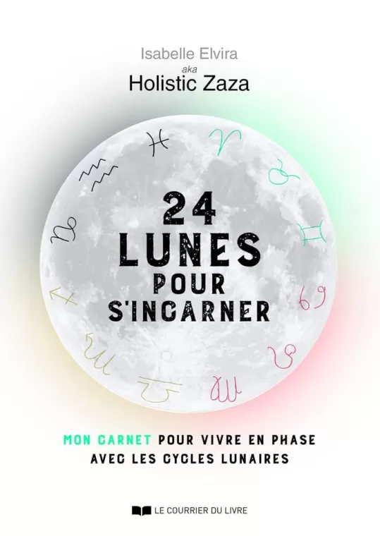 24 lunes pour s'incarner - Mon carnet pour vivre en phase avec les cycles lunaires de Isabelle Elvira à Tarascon, Tarascon, SPITZZEN