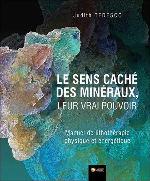 Le sens caché des minéraux, leur vrai pouvoir - Manuel de lithothérapie, Tarascon, SPITZZEN